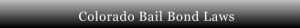 Colorado Bail Bond Laws